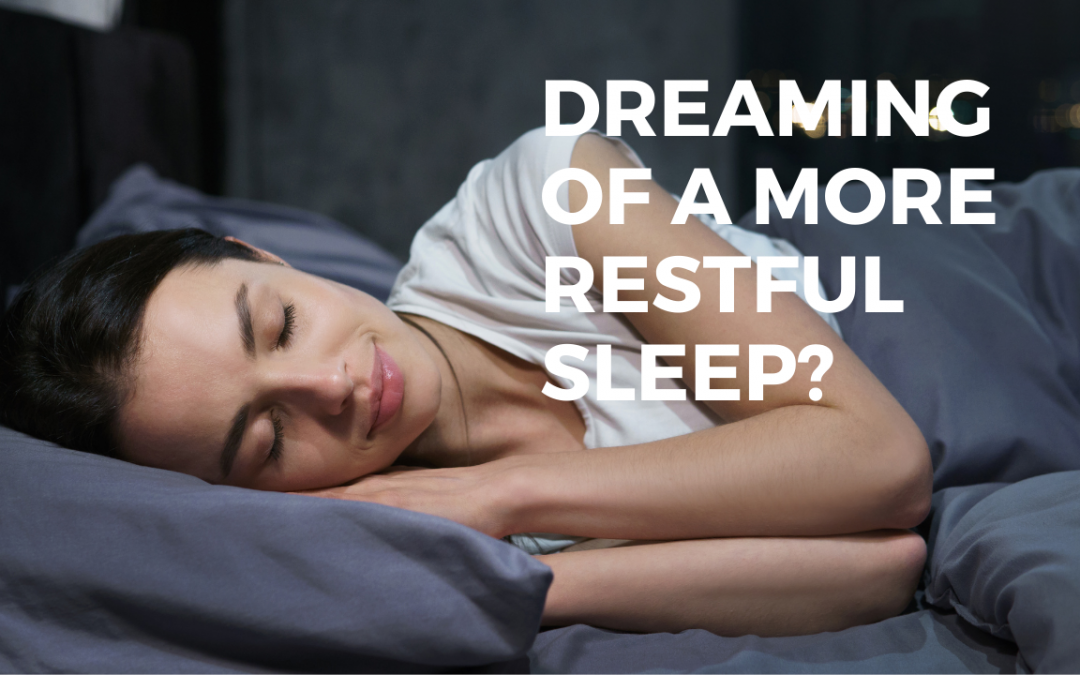 Dreaming Of A More Restful Sleep?