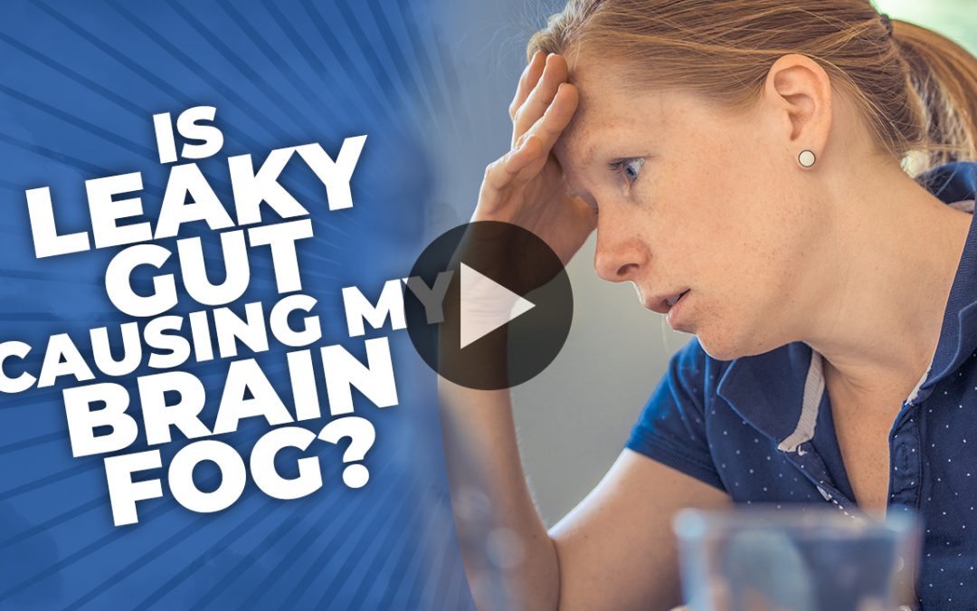 Is Leaky Gut Causing My Brain Fog?