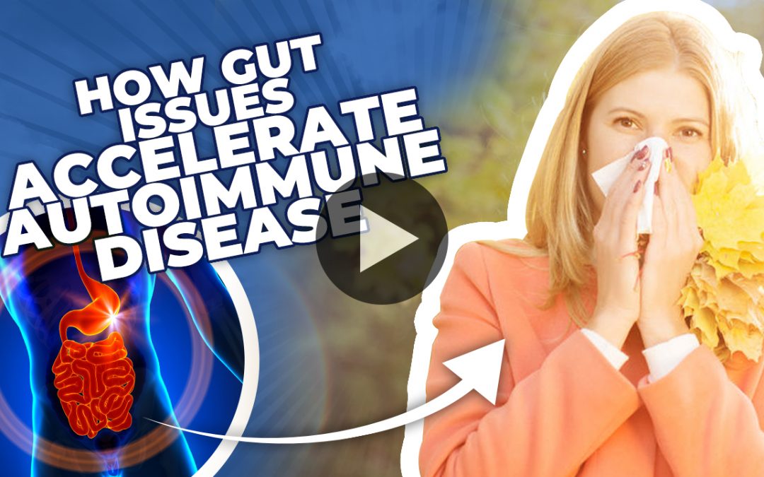 How Gut Issues Accelerate Autoimmune Disease