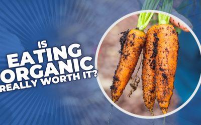 Is Eating Organic Really Worth it?